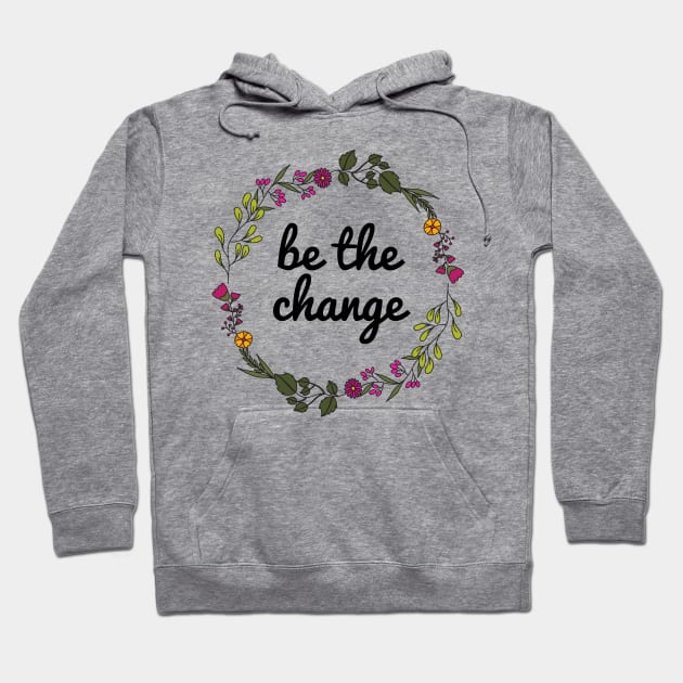 Be the change ✌️ Hoodie by JustSomeThings